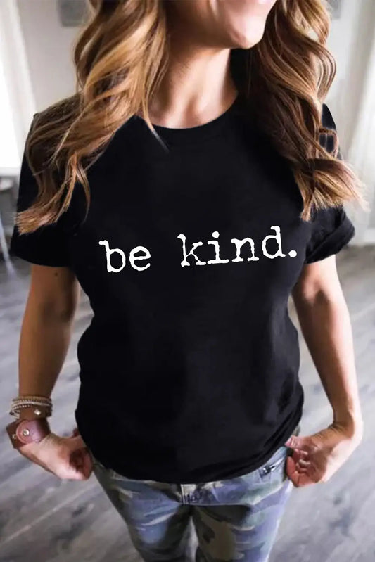 Black be kind Letter Print Round Neck Casual T Shirt-0